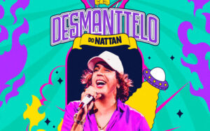 Nattan fala sobre a expectativa da estreia do Desmanttelo em Salvador (BA)